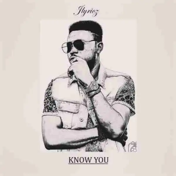 Jlyricz - Know You